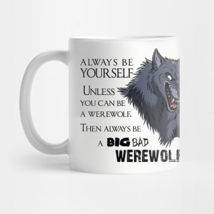 Alway be a big bad werwolf - design for light fabric colors Mug